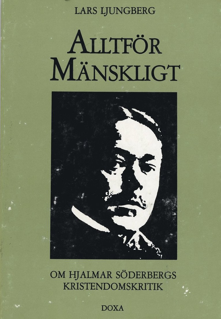 Lars Ljungberg - Alltför mänskligt - om Hjalmar Söderbergs kristendomskritik, Häftad