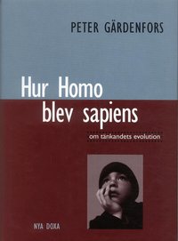 Hur Homo blev sapiens : om t�nkandets evolution