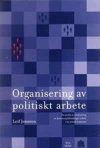 Organisering av politiskt arbete - En studie av vitalisering av kommunfullmäktiges arbete i en svensk kommun