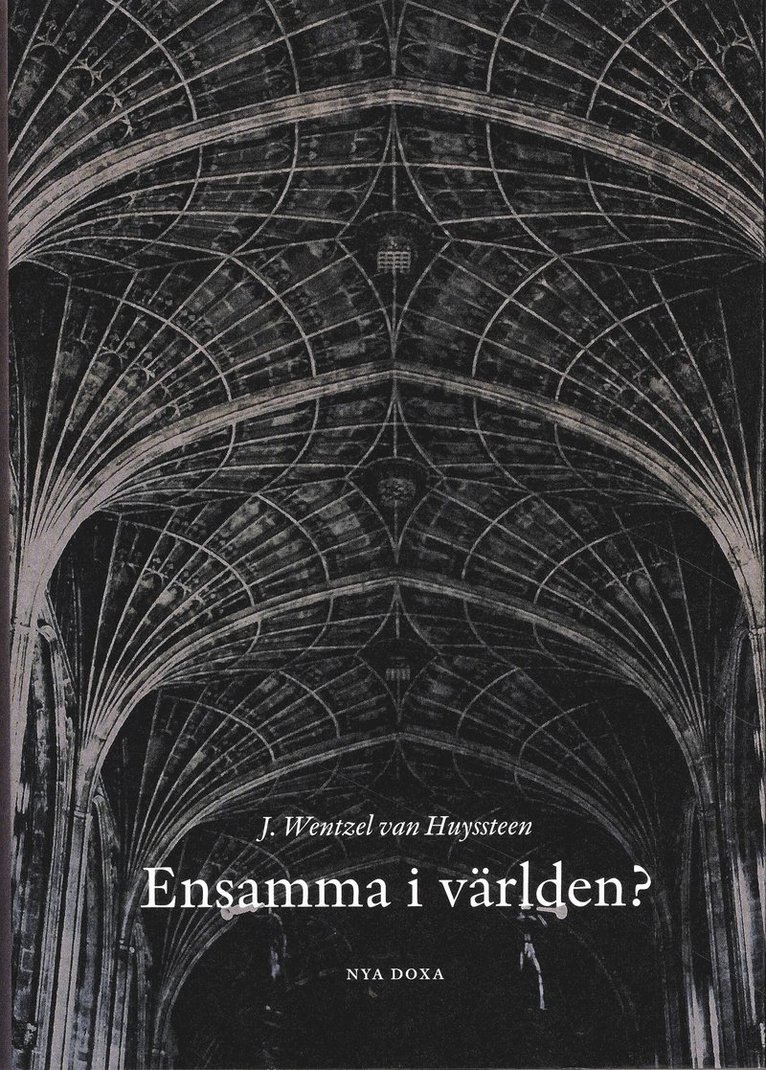 J Wentzel van Huysteen - Ensamma i världen? : människans särställning inom naturvetenskap och teologi, Inbunden