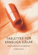 Tabletter fr knsliga sjlar : den antidepressiva revolutionen