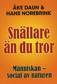 Snällare än du tror : människan - social av naturen