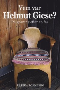 Vem var Helmut Giese? : på spaning efter en far