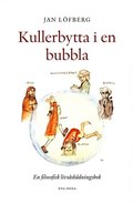 Kullerbytta i en bubbla - En filosofisk livsskdningsbok
