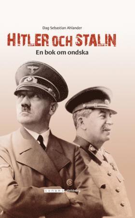 Dag Sebastian Ahlander - Hitler och Stalin - en bok om ondska, Häftad
