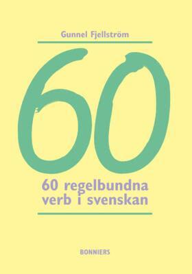 Gunnel Fjellström - 60 regelbundna verb i svenskan, Häftad