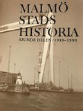 Malmö stads historia. Del 7, 1939-1990