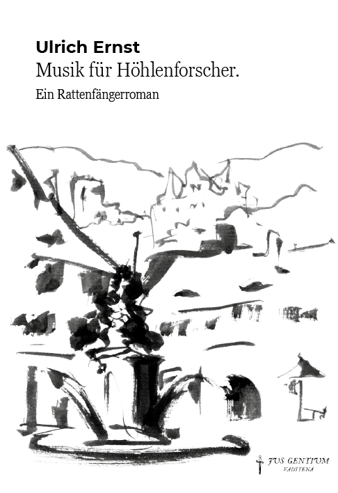 Ulrich Ernst - Musik für Höhlenforscher. Ein Rattenfängerroman, Inbunden