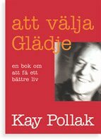 Kay Pollak - Att välja glädje : en bok om att få ett bättre liv, Häftad. Tillgänglighet: Lägg i varukorg
