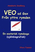 Veo ad gax : en esoterisk rymdsaga (sjlvbiografisk) : livet ett rymdventyr