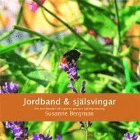 Susanne Bergman - Jordband & själsvingar : om hur banden till naturen ger oss själslig mening, Inbunden
