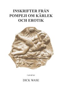 Inskrifter frn Pompeji om krlek och erotik