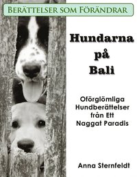 e-Bok Hundarna på Bali   Oförglömliga Hundberättelser från Ett Naggat Paradis <br />                        E bok