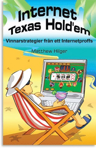 Matthew Hilger - Internet Texas Hold'em : Vinnarstrategier från ett Internetproffs, Häftad