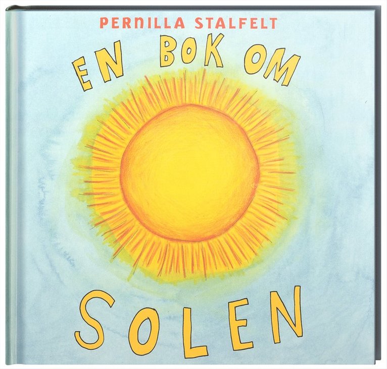 Pernilla Stalfelt - En bok om solen, Inbunden