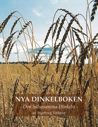 Nya Dinkelboken : den h�lsosamma dinkeln