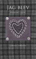Jag blev psykiskt sjuk!