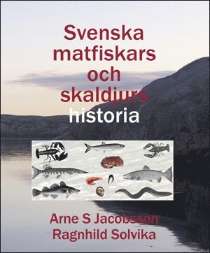 Arne S. Jacobsson, Ragnhild Solvika - Svenska matfiskars och skaldjurs historia, Häftad