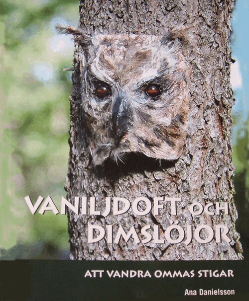 Ana Danielsson - Vaniljdoft och dimslöjor : att vandra Ommas stigar - en bok om Omberg och dess sägner, Häftad