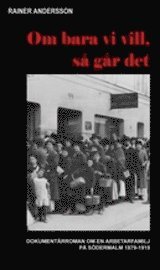 e-Bok Om bara vi vill, så går det  dokumentärroman om en arbetarfamilj på Södermalm 1879 1919 <br />                        Storpocket