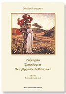 Lohengrin ; Tannhusser ; Den Flygande Hollndaren