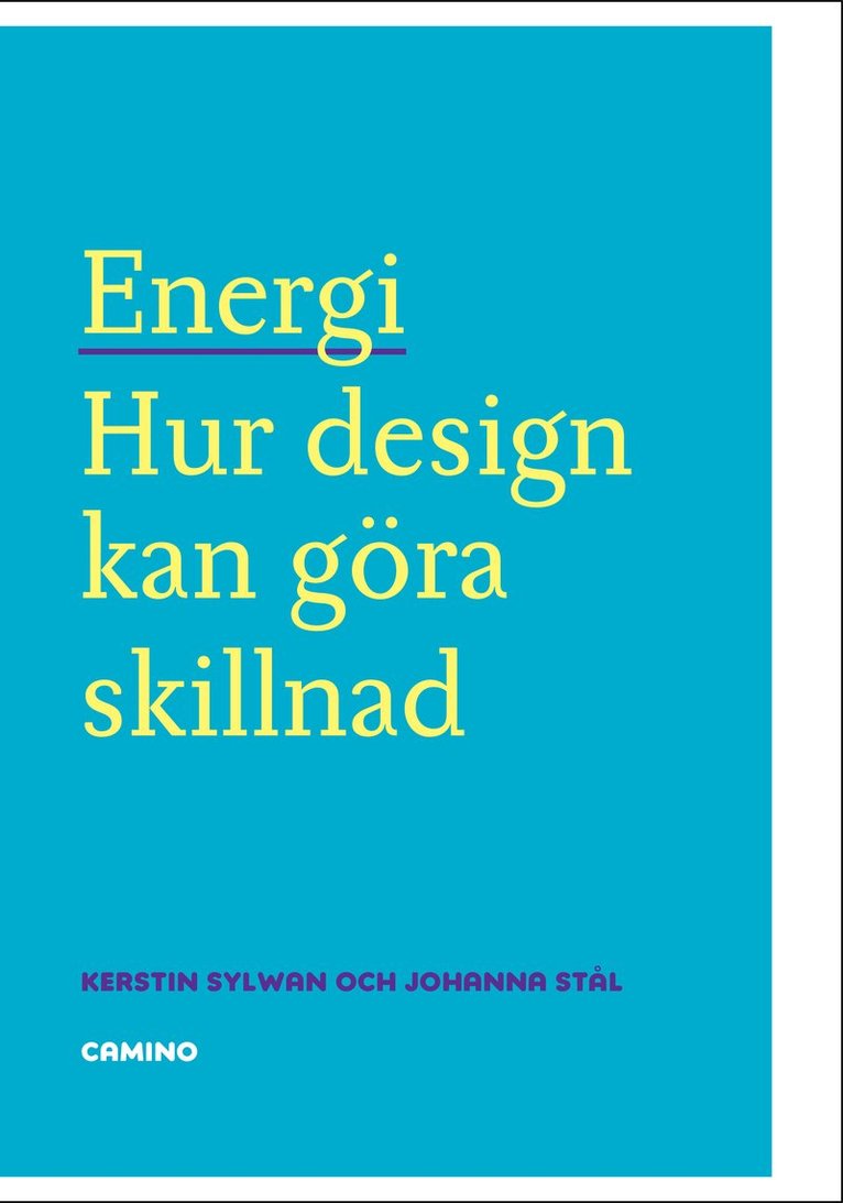 Kerstin Sylwan, Johanna Stål - Energi : hur design kan göra skillnad, Häftad