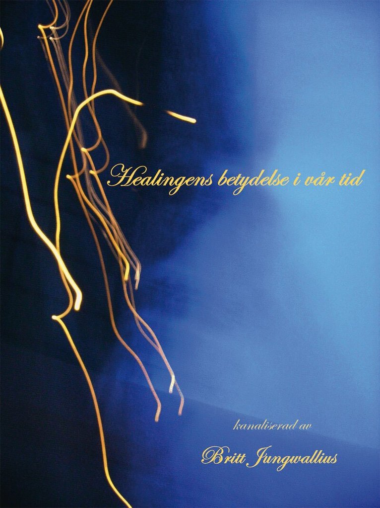 Britt Jungwallius - Healingens betydelse i vår tid, Häftad