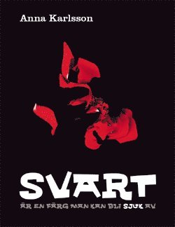 Anna Karlsson - Svart är en färg man kan bli sjuk av, Häftad