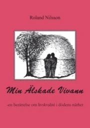 Min älskade Viviann : en berättelse om kampen för livskvalité i dödens närhet