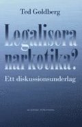 Legalisera narkotika? : ett diskussionsunderlag