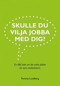 Skulle du vilja jobba med dig? : en ABC-bok om det svra jobbet att vara medarbetare