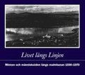 Livet lngs Linjen : minnen och mnniskoden lngs malmbanan 1930-1970