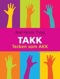 TAKK : tecken som AKK : tecken som alternativ och kompletterande kommunikation