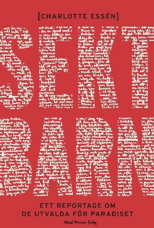 Charlotte Essén - Sektbarn : ett reportage om de utvalda för paradiset, Inbunden