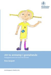 Att ta avstamp i gestaltande : pedagogiskt drama som resurs fr skrivande