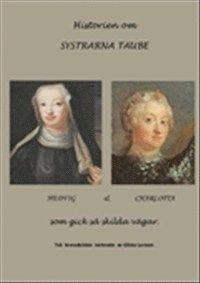 e-Bok Historien om systrarna Taube  Hedvig   Charlotta som gick så skilda vägar  två levnadsöden