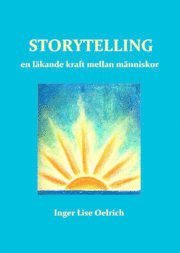 Inger Lise Oelrich - Storytelling : en läkande kraft mellan människor, Häftad