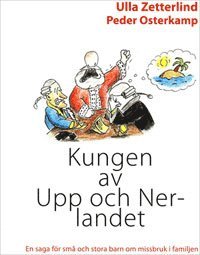e-Bok Kungen av Upp och Nerlandet  en saga för små och stora barn om missbruk i familjen