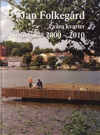 Jan Folkegård - I våra kvarter : Strängnäs 2000 - 2010, Inbunden