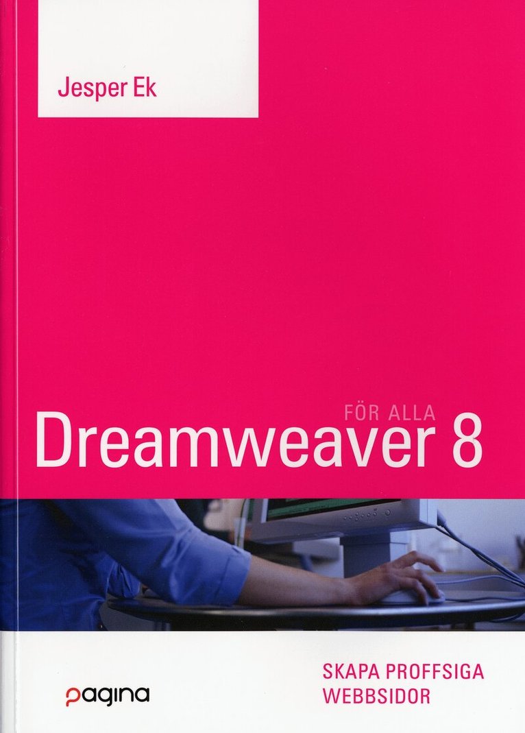 Jesper Ek - Dreamweaver 8 för alla : skapa proffsiga webbsidor, Häftad