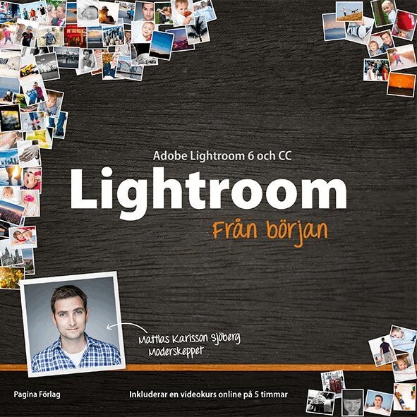 Mattias Karlsson Sjöberg - Lightroom 6 och Lightroom CC från början, Häftad