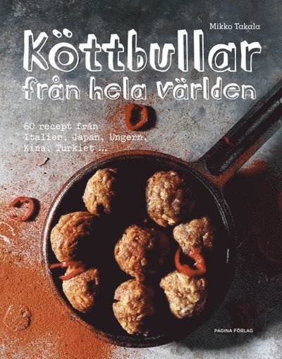 Mikko Takala - Köttbullar : från hela världen, Inbunden
