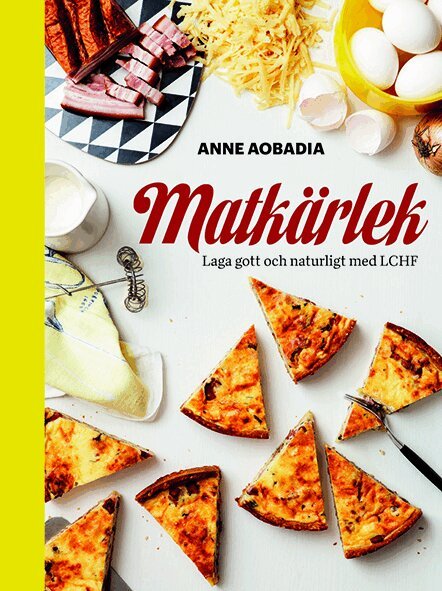 Anne Aobadia - Matkärlek . laga gott och naturligt med LCHF, Inbunden