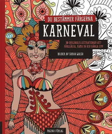 Karneval – du bestämmer färgerna : 30 originalillustrationer att färglägga rama in och hänga upp