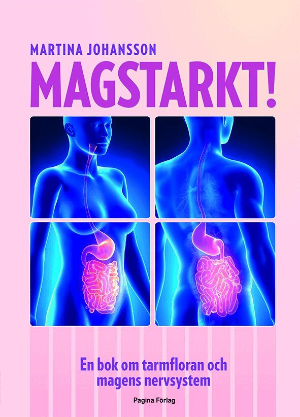 Martina Johansson - Magstarkt : en bok om tarmfloran och magens nervsystem, Häftad