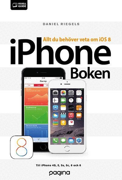 Daniel Riegels - iPhoneboken - allt du behöver veta om din iPhone iOS 8, Häftad