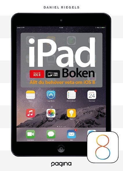 Daniel Riegels - iPad-boken - allt du behöver veta om din iPad iOS 8, Häftad