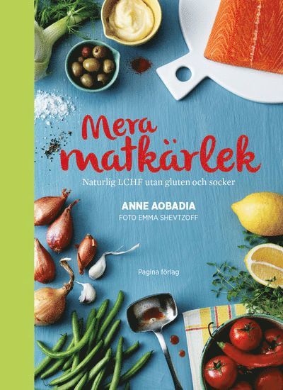 Anne Aobadia - Mera matkärlek : naturlig LCHF utan gluten och socker, Inbunden