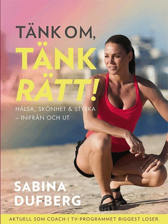 Sabina Dufberg - Tänk om, tänk rätt!, Inbunden