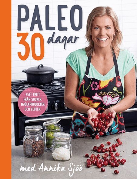 Annika Sjöö - Paleo : 30 dagar med Annika Sjöö, Inbunden